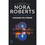 LIEUTENANT EVE DALLAS TOME 58 : HASARD DU CRIME, Roberts Nora
