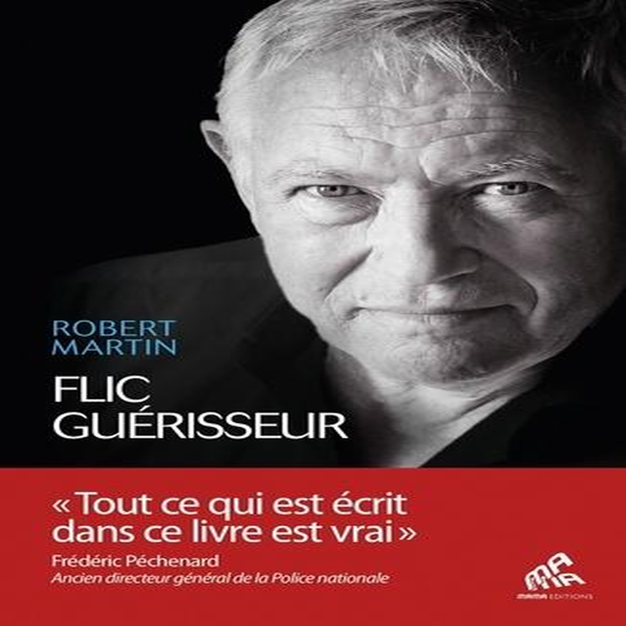 FLIC GUERISSEUR. SERVIR ET SOIGNER, Martin Robert