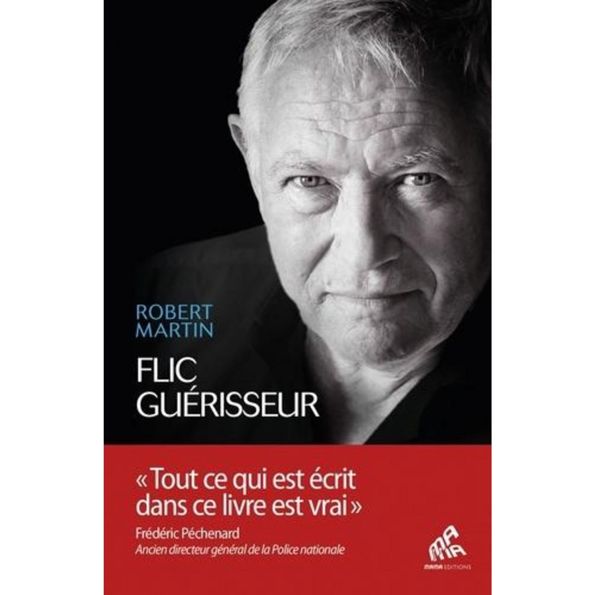 FLIC GUERISSEUR. SERVIR ET SOIGNER, Martin Robert