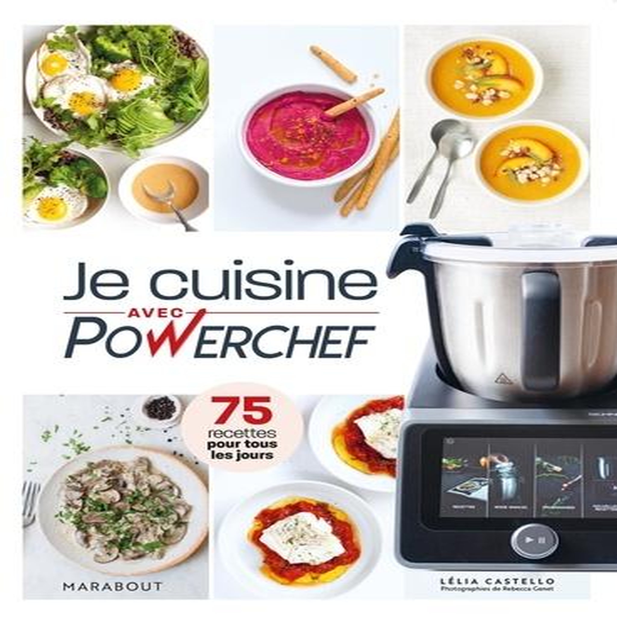 JE CUISINE AVEC POWERCHEF. 75 RECETTES POUR TOUS LES JOURS, Castello Lélia