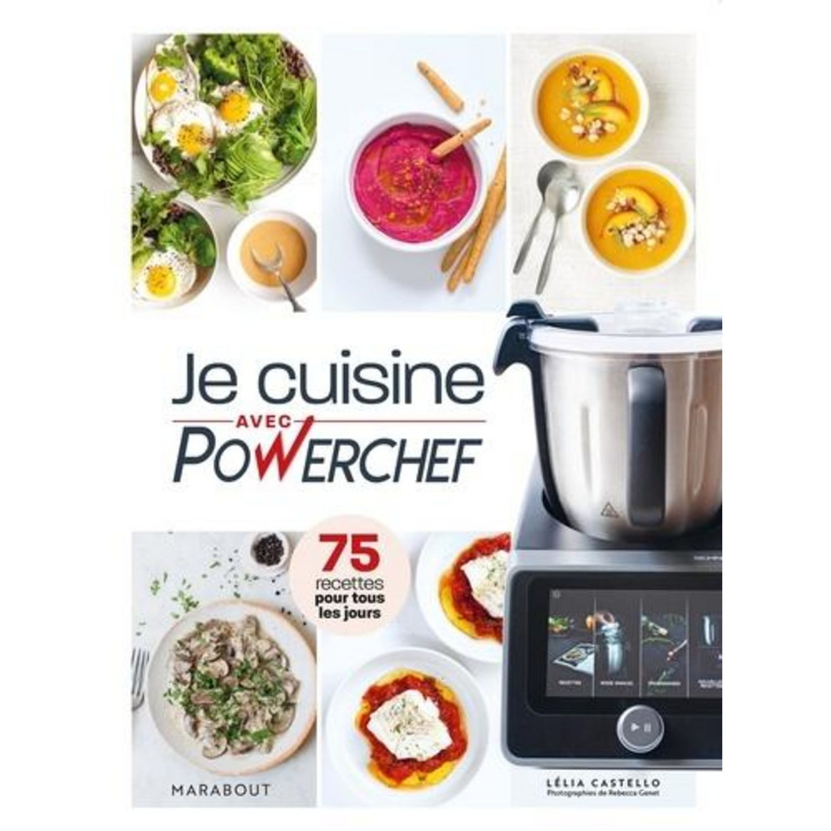 JE CUISINE AVEC POWERCHEF. 75 RECETTES POUR TOUS LES JOURS, Castello Lélia