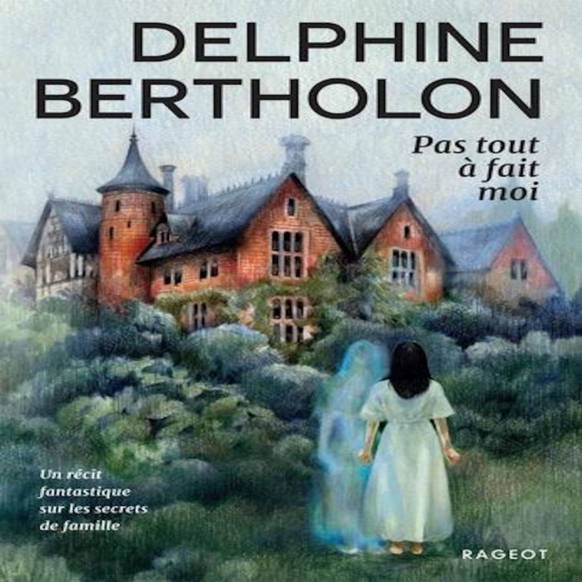 PAS TOUT A FAIT MOI, Bertholon Delphine