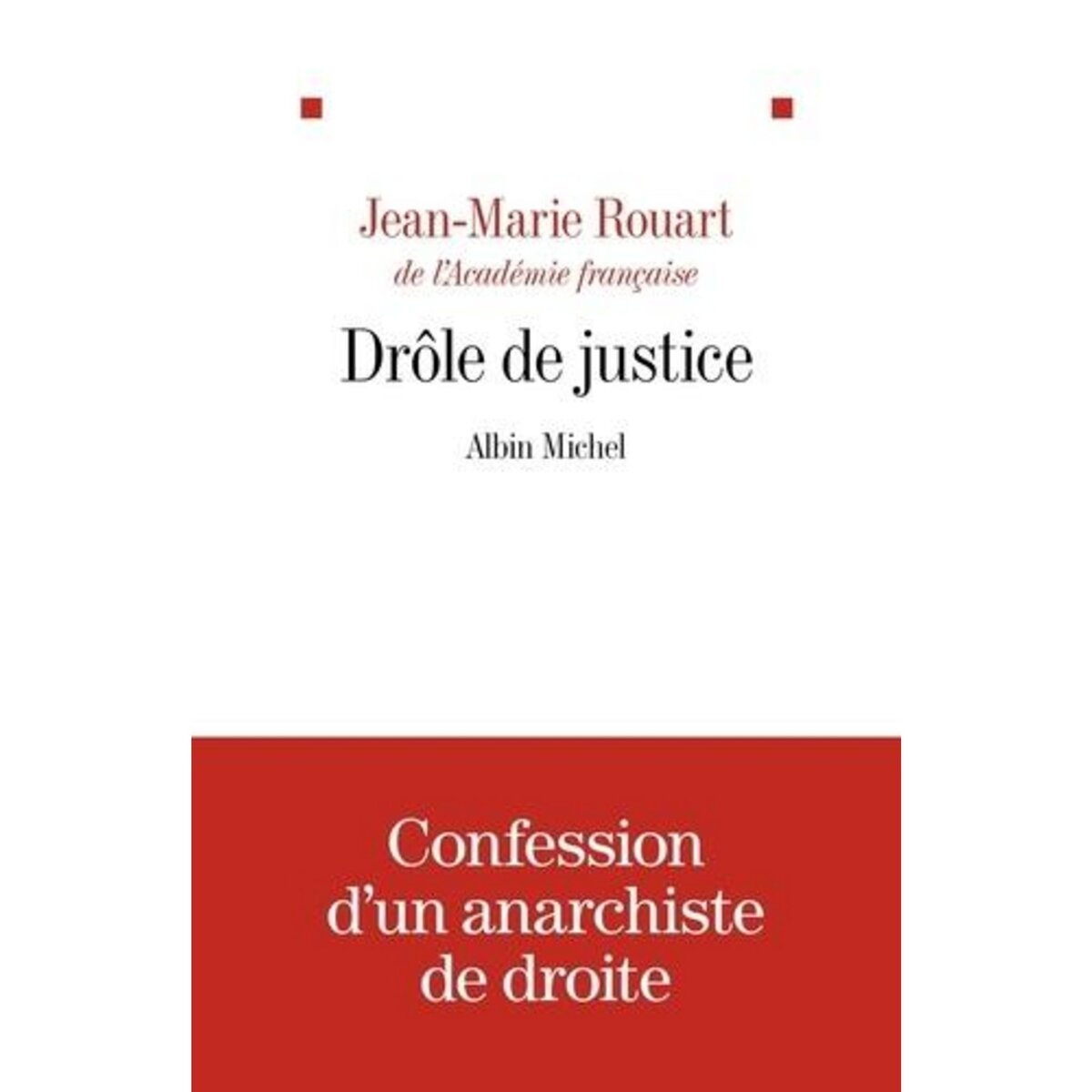 DROLE DE JUSTICE. PRECEDE D'UN ESSAI SUR LA JUSTICE, Rouart Jean-Marie
