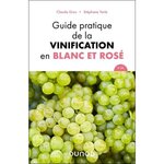 GUIDE PRATIQUE DE LA VINIFICATION EN BLANC ET ROSE. 2E EDITION, Gros Claude
