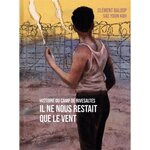 IL NE NOUS RESTAIT QUE LE VENT. HISTOIRE DU CAMP DE RIVESALTES, Baloup Clément