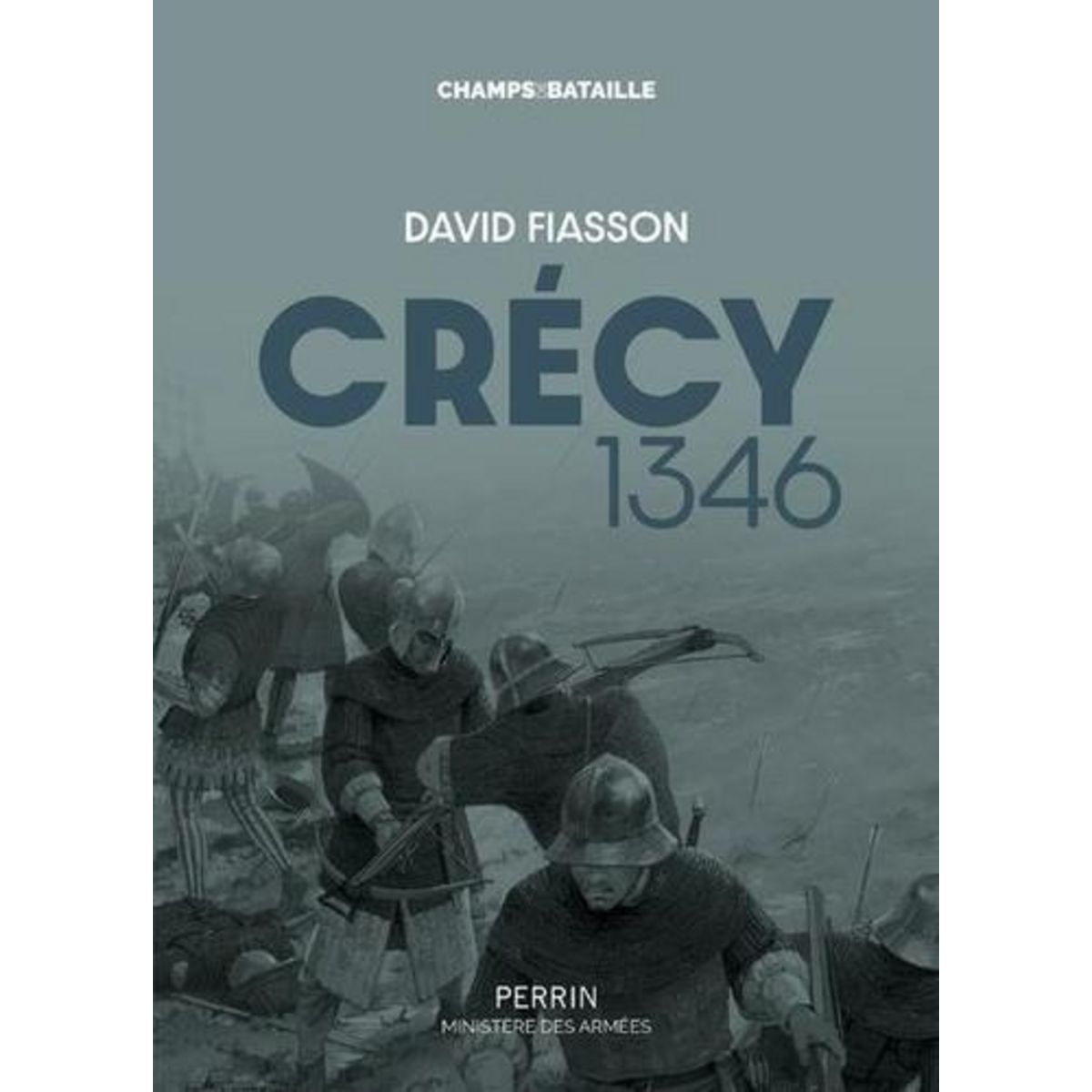 CRECY 1346. LA BATAILLE DES CINQ ROIS, Fiasson David