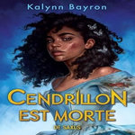 CENDRILLON EST MORTE, Bayron Kalynn