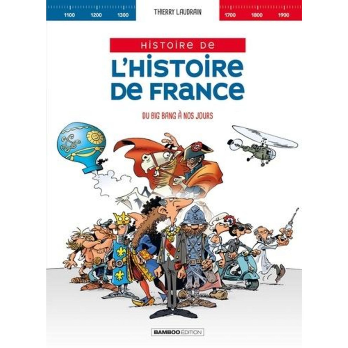 HISTOIRE DE L'HISTOIRE DE FRANCE TOME 1 : DU BIG BANG A LOUIS XIV, Laudrain Thierry