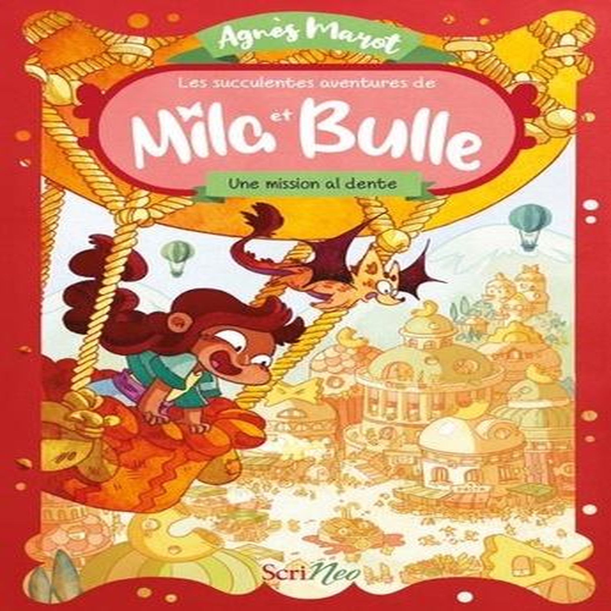 LES SUCCULENTES AVENTURES DE MILA ET BULLE : UNE MISSION AL-DENTE, Marot Agnès