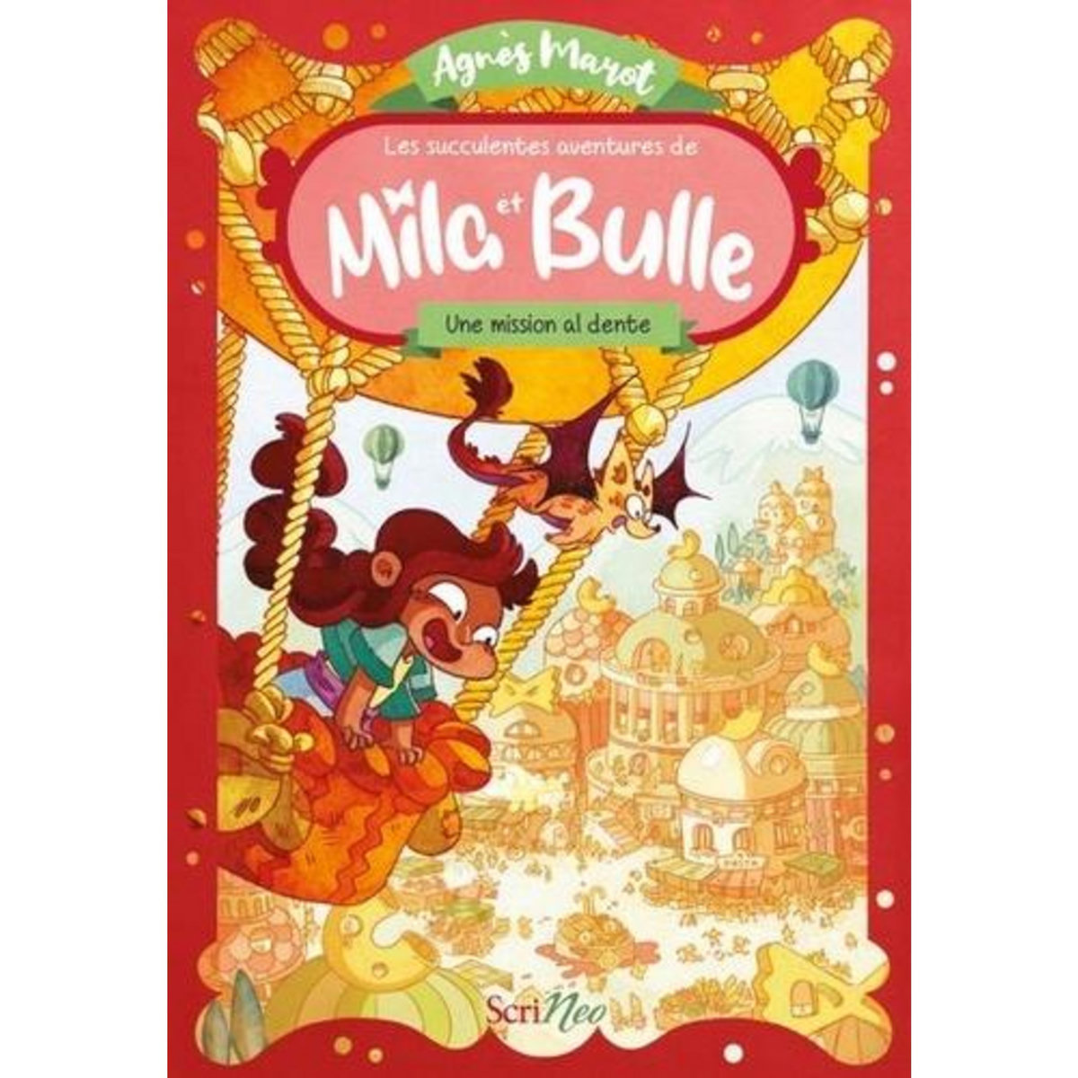 LES SUCCULENTES AVENTURES DE MILA ET BULLE : UNE MISSION AL-DENTE, Marot Agnès