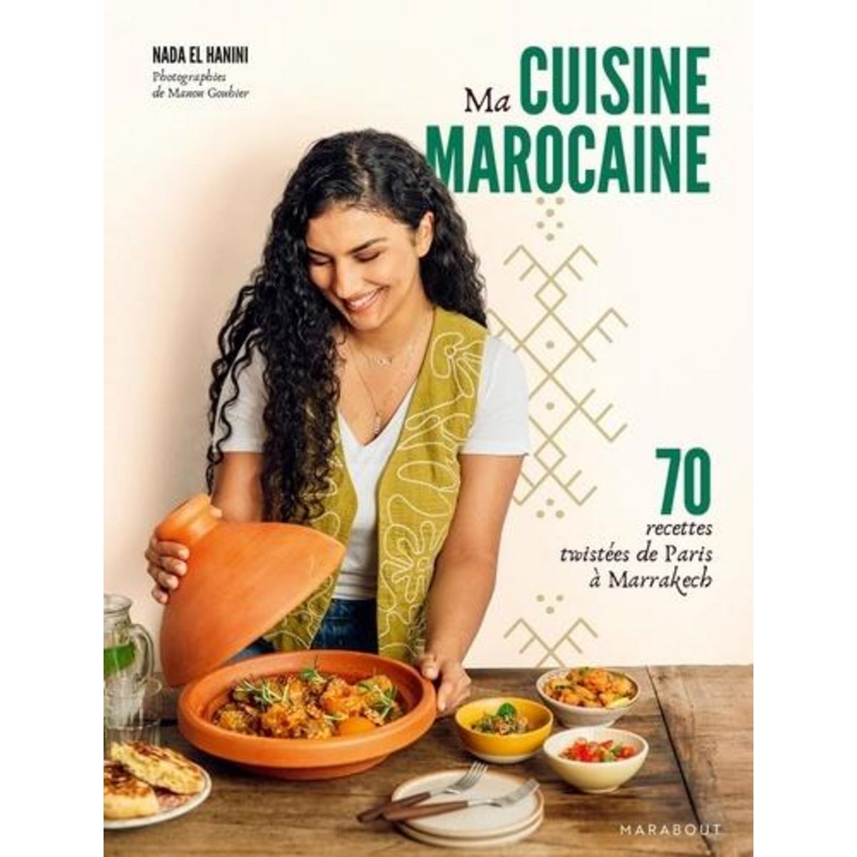 MA CUISINE MAROCAINE. 70 RECETTES TWISTEES DE PARIS A MARRAKECH, El Hanini Nada