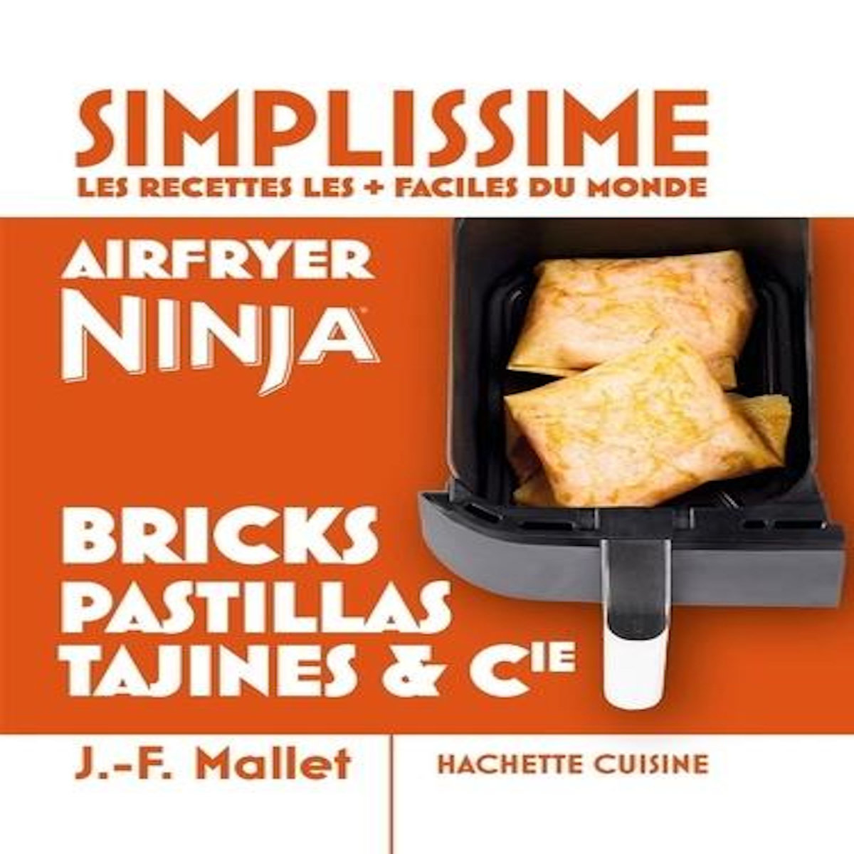 AIR FRYER NINJA BRICKS, PASTILLAS, TAJINES & CIE. LES RECETTES LES + FACILES DU MONDE, Mallet Jean-François