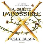 CONTE DE FAES MODERNES TOME 3 : LA QUETE IMPOSSIBLE, Black Holly