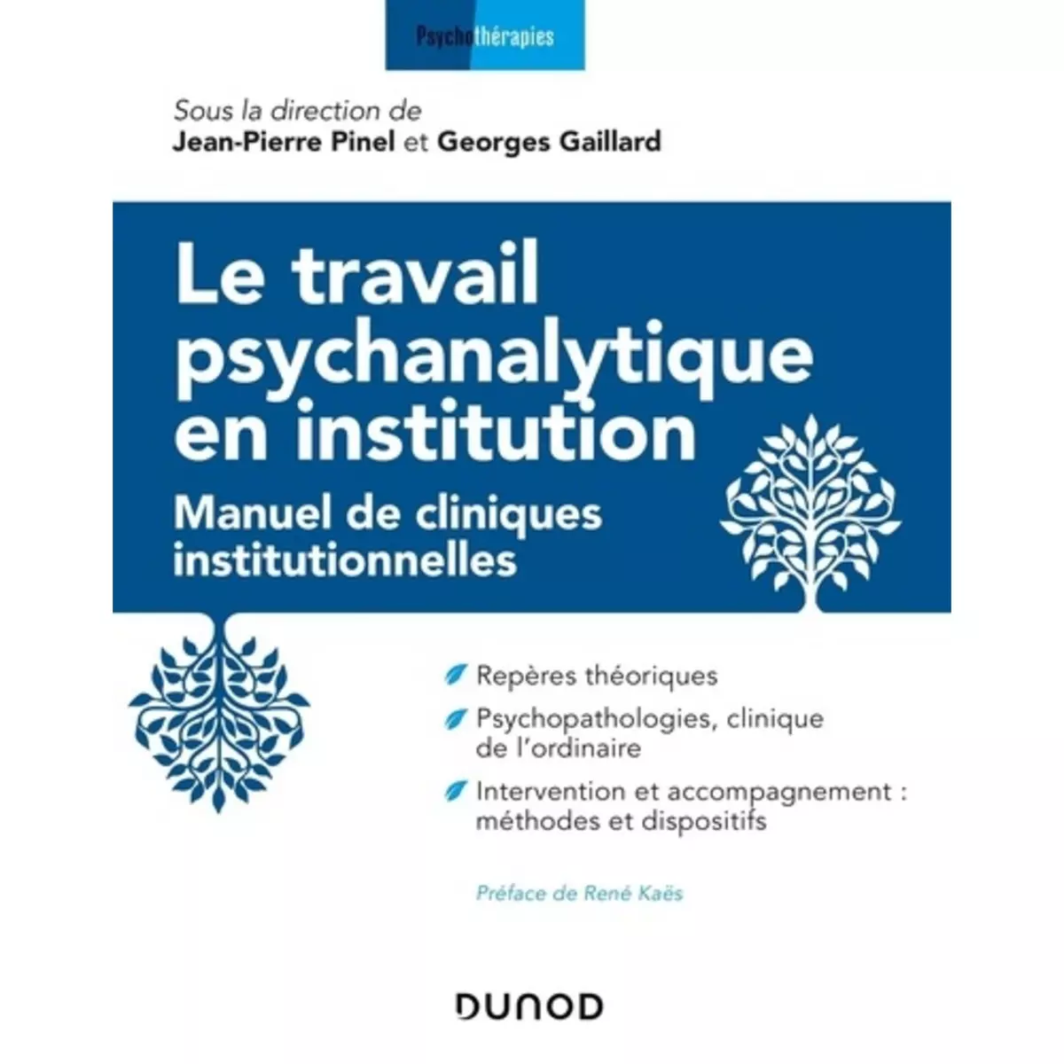  LE TRAVAIL PSYCHANALYTIQUE EN INSTITUTION. MANUEL DES CLINIQUES INSTITUTIONNELLES, Pinel Jean-Pierre