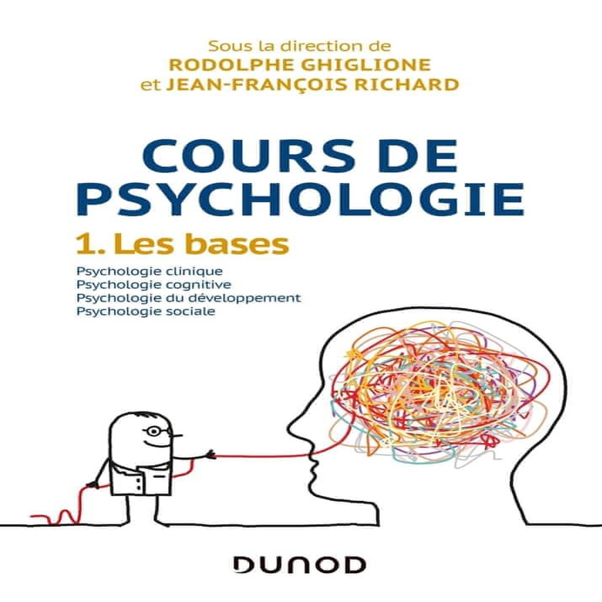 COURS DE PSYCHOLOGIE. TOME 1, LES BASES, Ghiglione Rodolphe