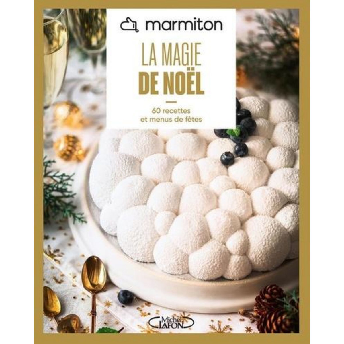LA MAGIE DE NOEL. 60 RECETTES ET MENUS DE FETES, Marmiton