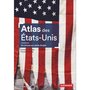  ATLAS DES ETATS-UNIS. UN COLOSSE AUX PIEDS D'ARGILE, 3E EDITION, Montès Christian