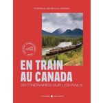 EN TRAIN AU CANADA. 20 ITINERAIRES SUR LES RAILS, Firquet Hélène