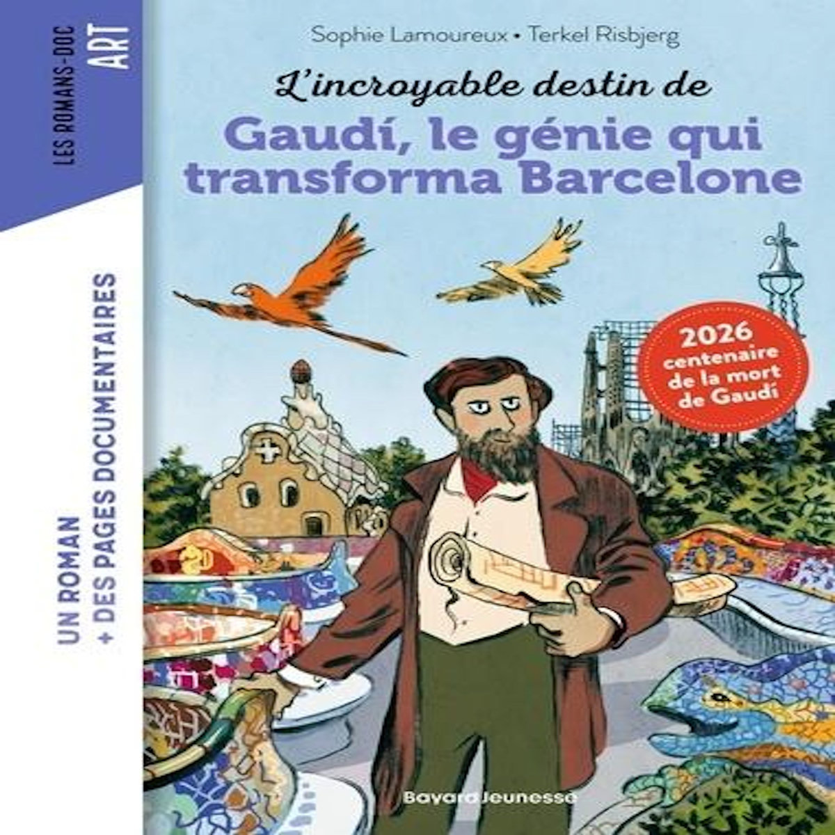 L'INCROYABLE DESTIN D'ANTONI GAUDI, LE GENIE QUI TRANSFORMA BARCELONE, Lamoureux Sophie