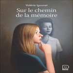 SUR LE CHEMIN DE LA MEMOIRE, Igounet Valérie