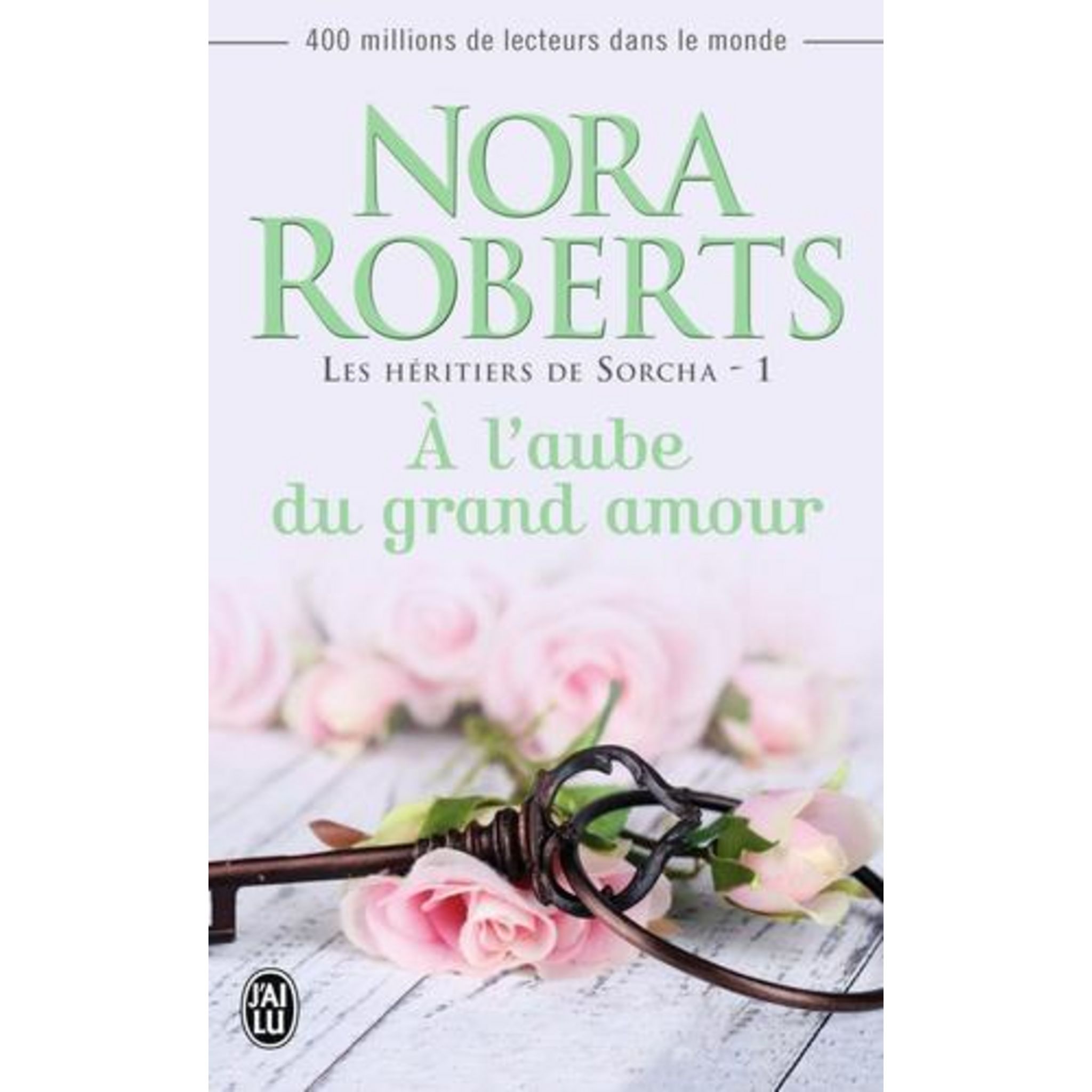 LES HERITIERS DE SORCHA TOME 1 : A L'AUBE DU GRAND AMOUR, Roberts Nora