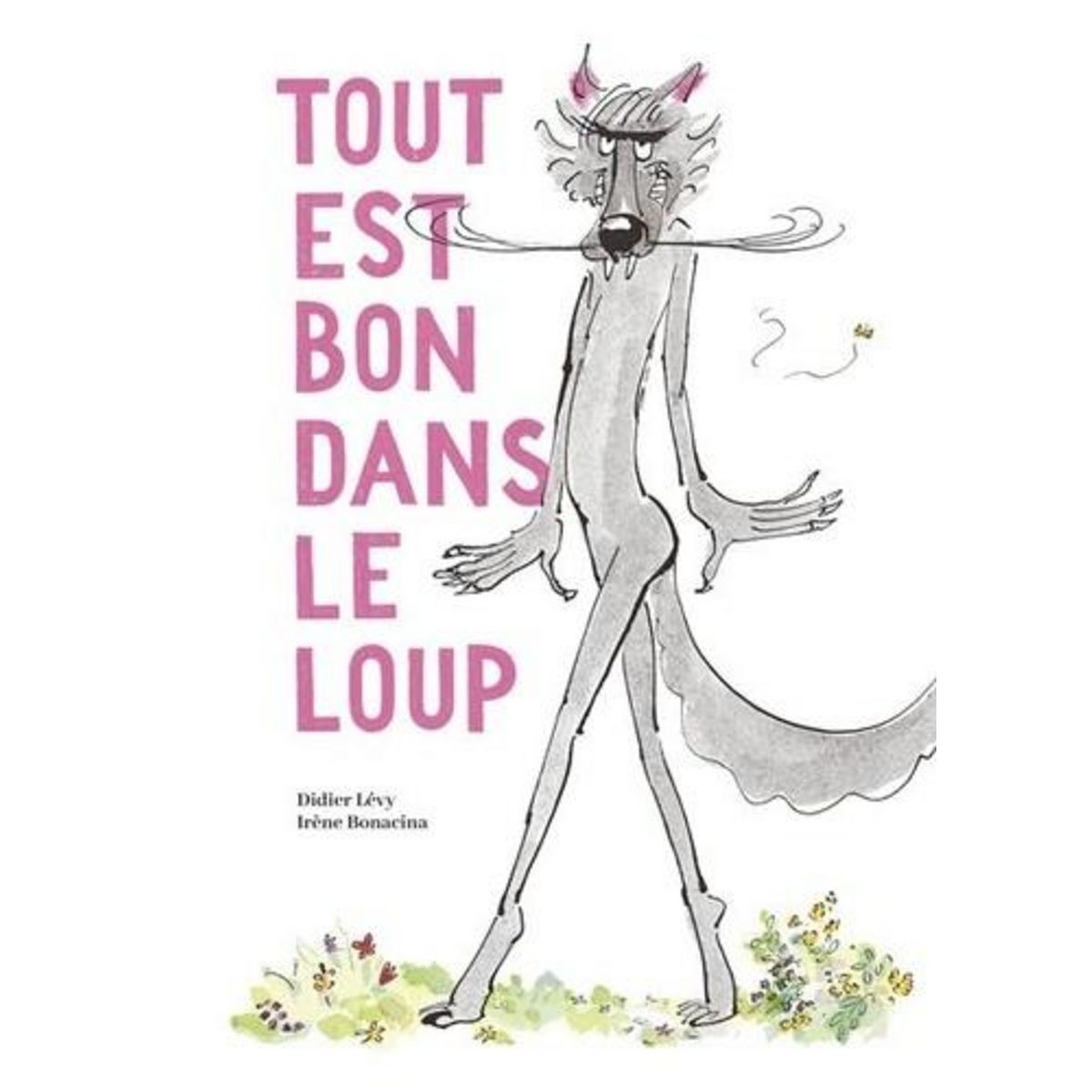 TOUT EST BON DANS LE LOUP, Lévy Didier
