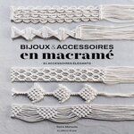BIJOUX & ACCESSOIRES EN MACRAME. 21 ACCESSOIRES ELEGANTS, Matsuda Sawa