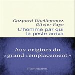 L'HOMME PAR QUI LA PESTE ARRIVA, Faye Olivier