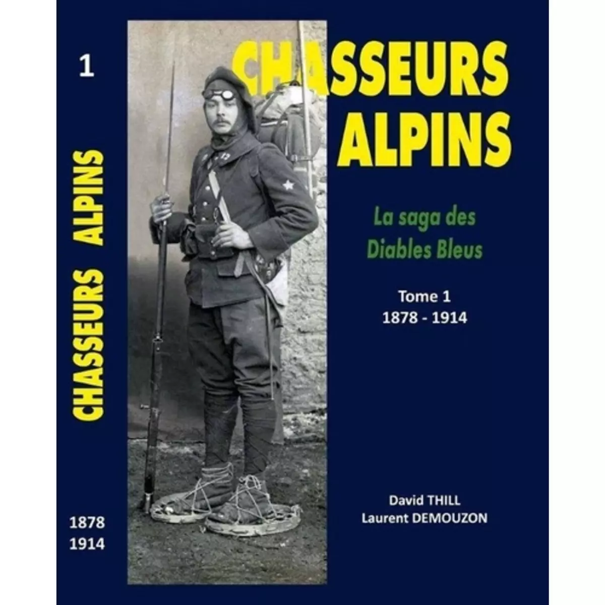  CHASSEURS ALPINS. TOME 1, 1878-1914, Thill David