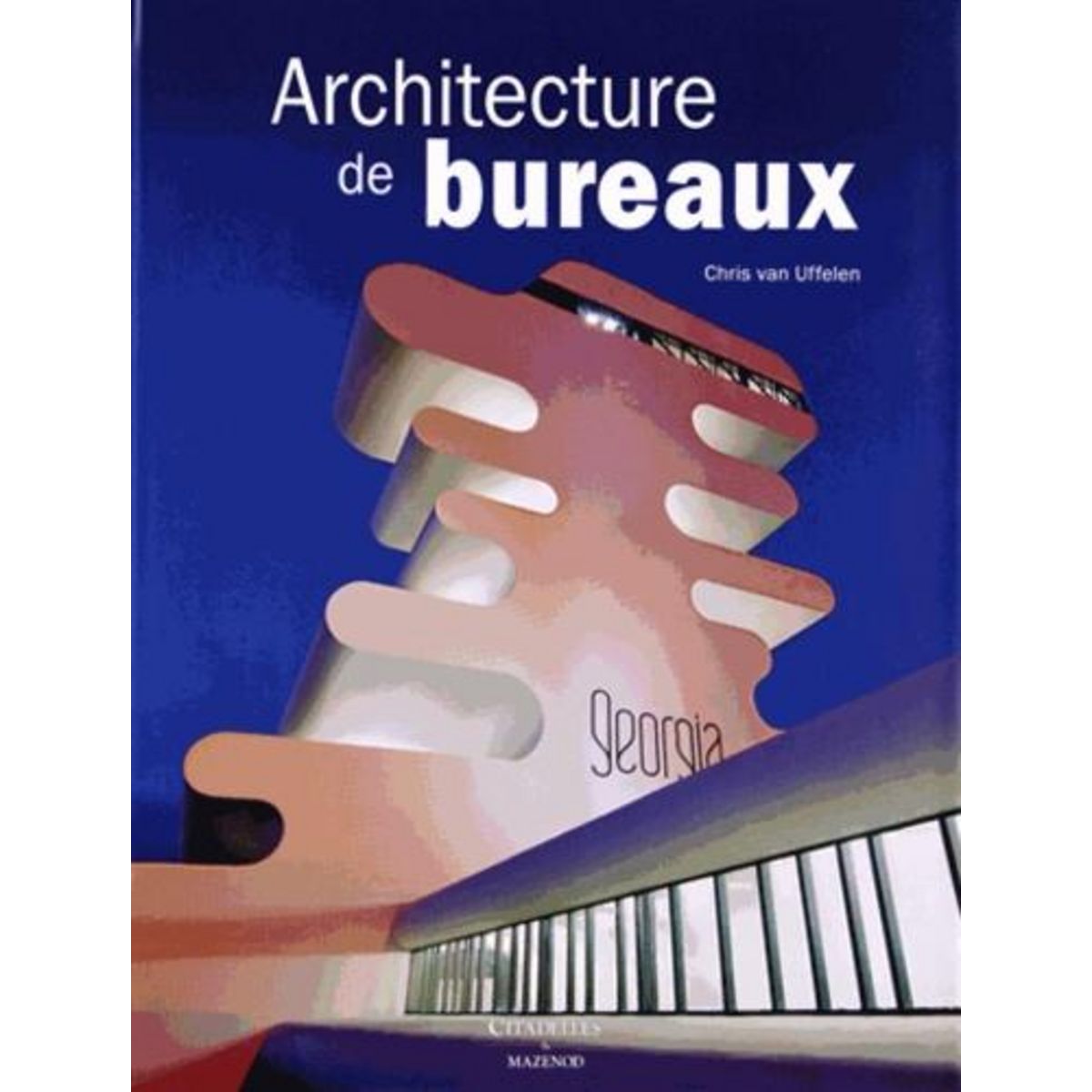 ARCHITECTURE DE BUREAUX, Van Uffelen Chris