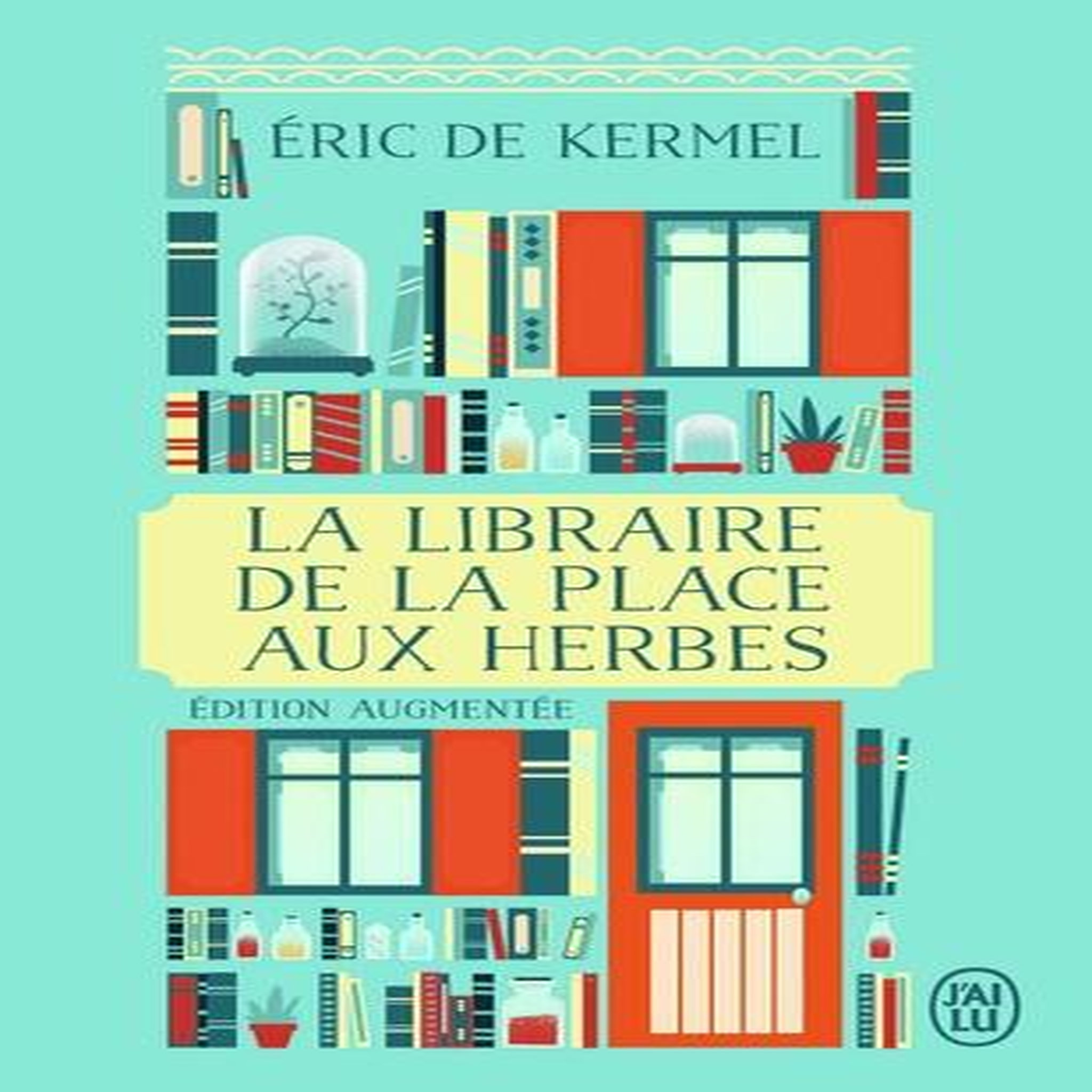 LA LIBRAIRE DE LA PLACE AUX HERBES. DIS-MOI CE QUE TU LIS, JE TE DIRAI QUI TU ES, Kermel Eric de