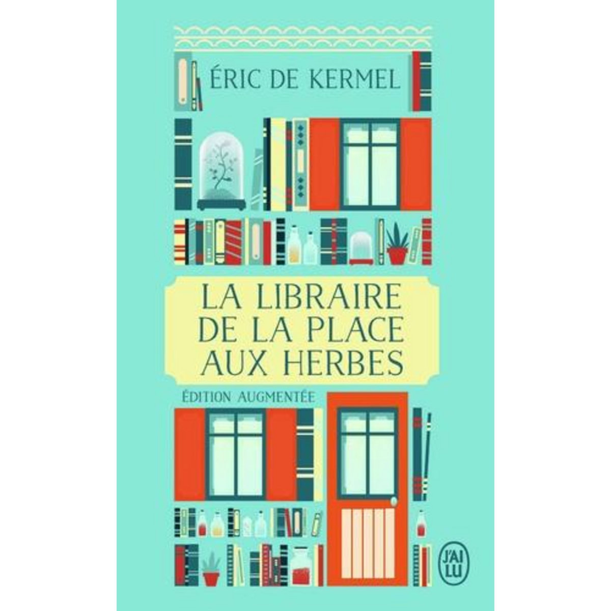 LA LIBRAIRE DE LA PLACE AUX HERBES. DIS-MOI CE QUE TU LIS, JE TE DIRAI QUI TU ES, Kermel Eric de