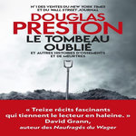 LE TOMBEAU OUBLIE. ET AUTRES HISTOIRES D'OSSEMENTS ET DE MEURTRES, Preston Douglas