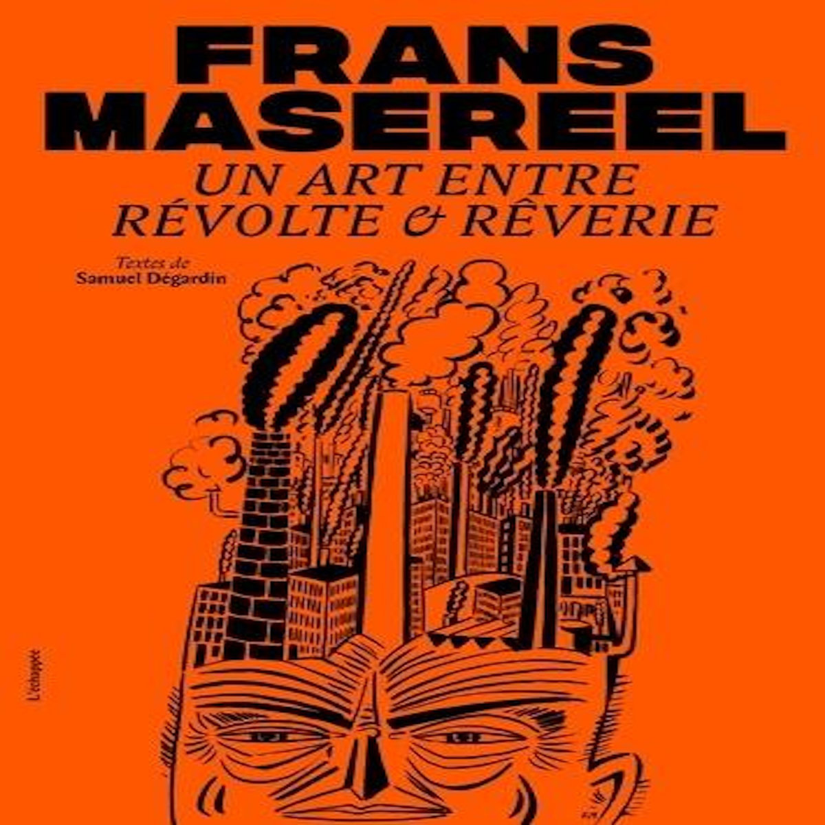 FRANS MASEREEL. UN ART ENTRE REVOLTE & REVERIE, Dégardin Samuel