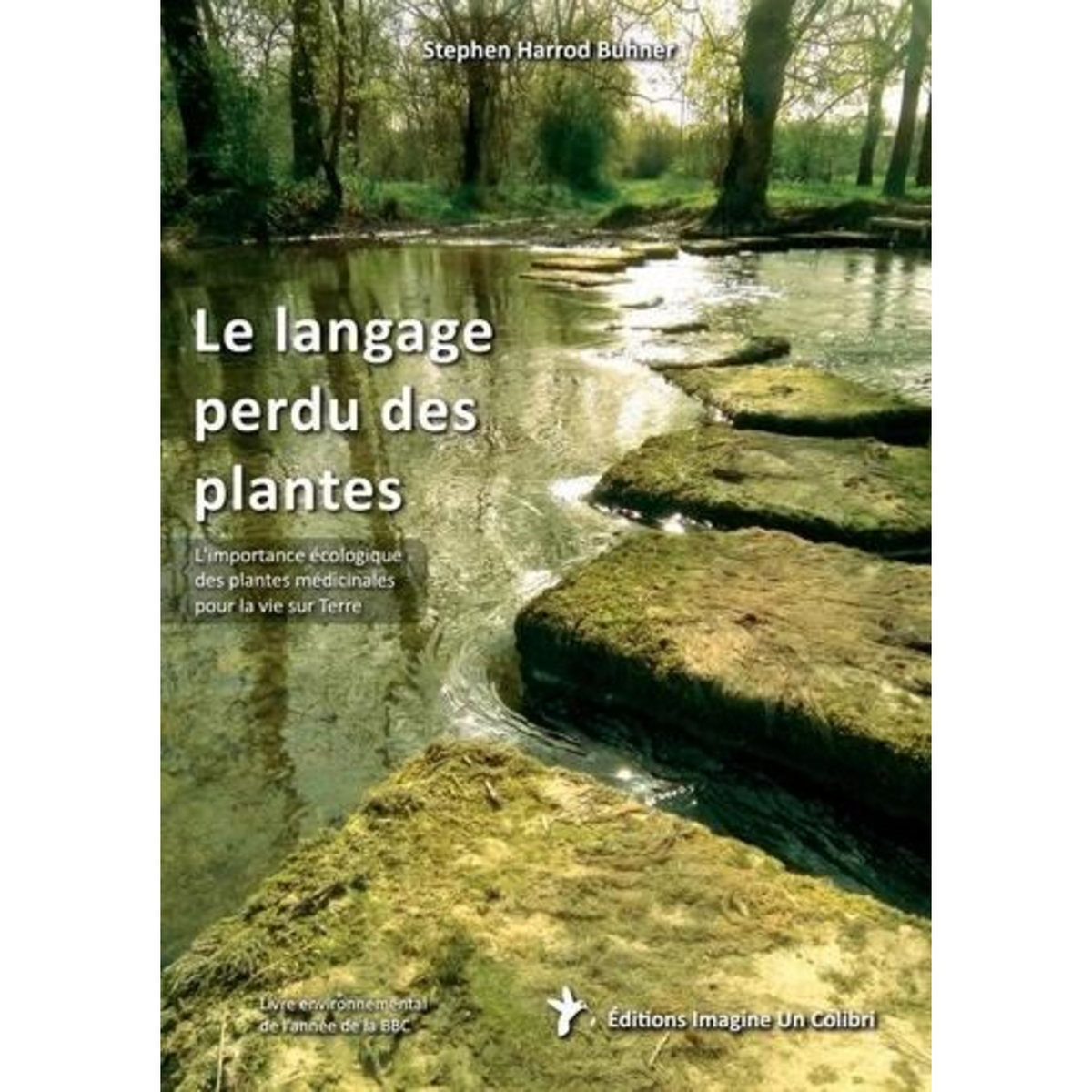 LE LANGAGE PERDU DES PLANTES. L'IMPORTANCE ECOLOGIQUE DES PLANTES MEDICINALES POUR LA VIE SUR TERRE, Buhner Stephen Harrod
