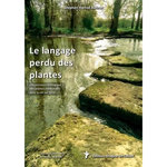 LE LANGAGE PERDU DES PLANTES. L'IMPORTANCE ECOLOGIQUE DES PLANTES MEDICINALES POUR LA VIE SUR TERRE, Buhner Stephen Harrod