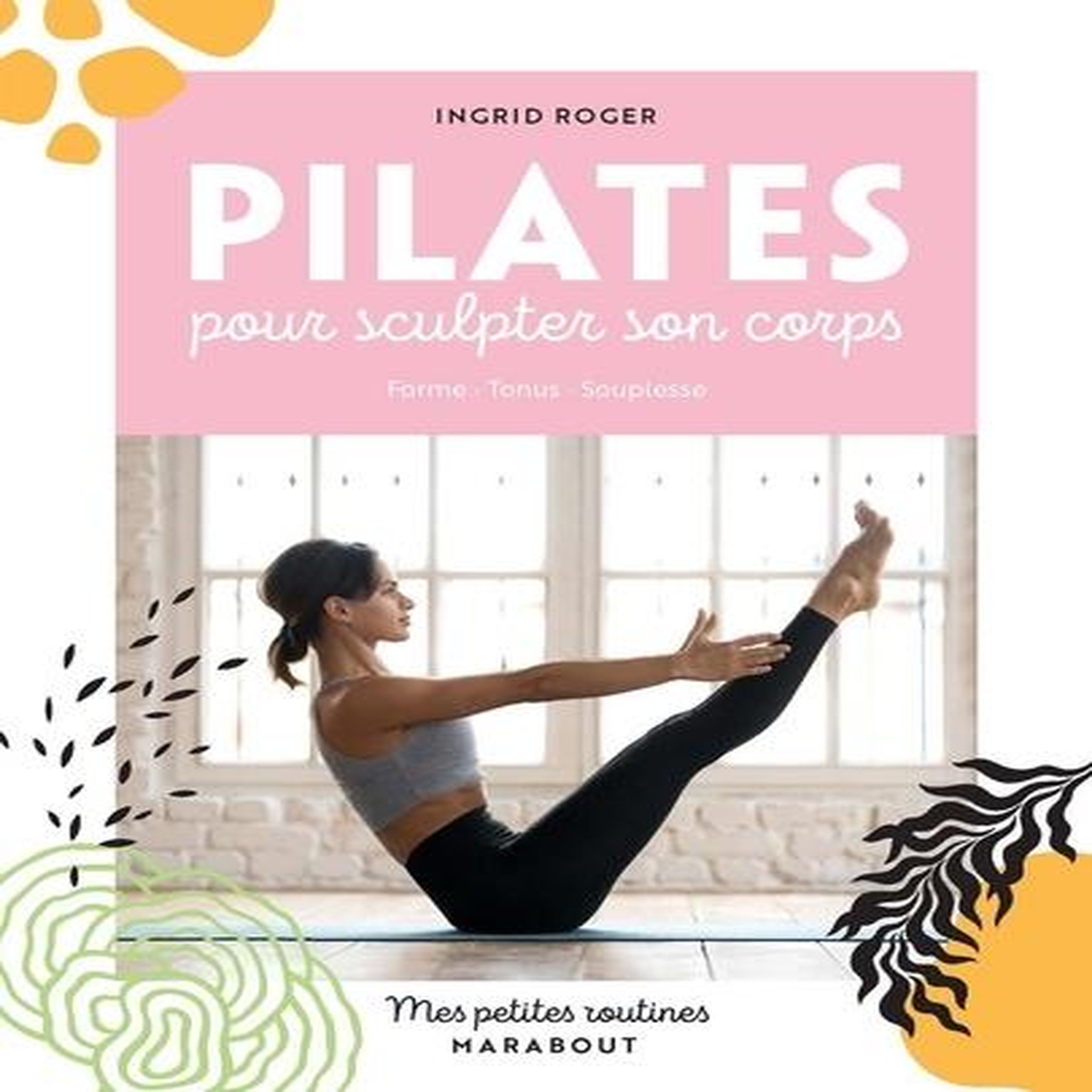 PILATES POUR SCULPTER SON CORPS, Roger Ingrid