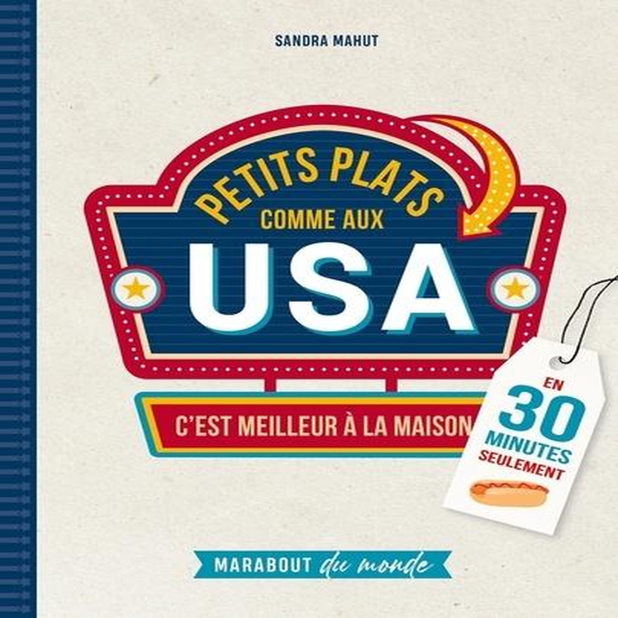 PETITS PLATS COMME AUX USA. C'EST MEILLEUR A LA MAISON, Mahut Sandra