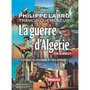  LA GUERRE D'ALGERIE EN DIRECT. LES ACTEURS, LES EVENEMENTS, LES RECITS, LES IMAGES, Labro Philippe