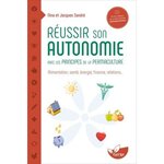 REUSSIR SON AUTONOMIE AVEC LES PRINCIPES DE LA PERMACULTURE. ALIMENTATION, SANTE, ENERGIE, FINANCE, RELATIONS..., Sandré Nina