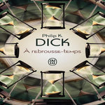 A REBROUSSE-TEMPS, Dick Philip K.