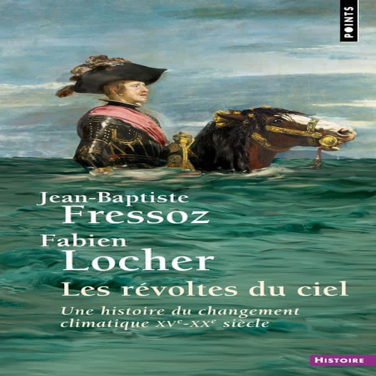 LES REVOLTES DU CIEL. UNE HISTOIRE DU CHANGEMENT CLIMATIQUE (XVE-XXE SIECLE), Fressoz Jean-Baptiste