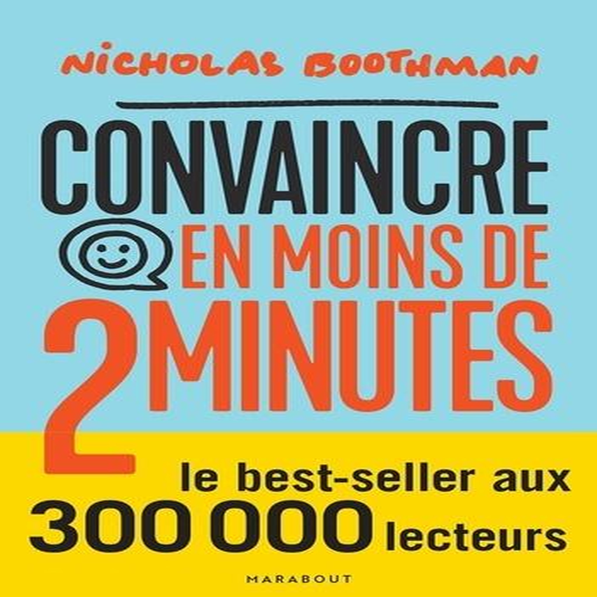 CONVAINCRE EN MOINS DE 2 MINUTES, Boothman Nicolas