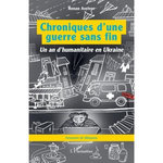 CHRONIQUES D'UNE GUERRE SANS FIN. UN AN D'HUMANITAIRE EN UKRAINE, Avelvor Renan