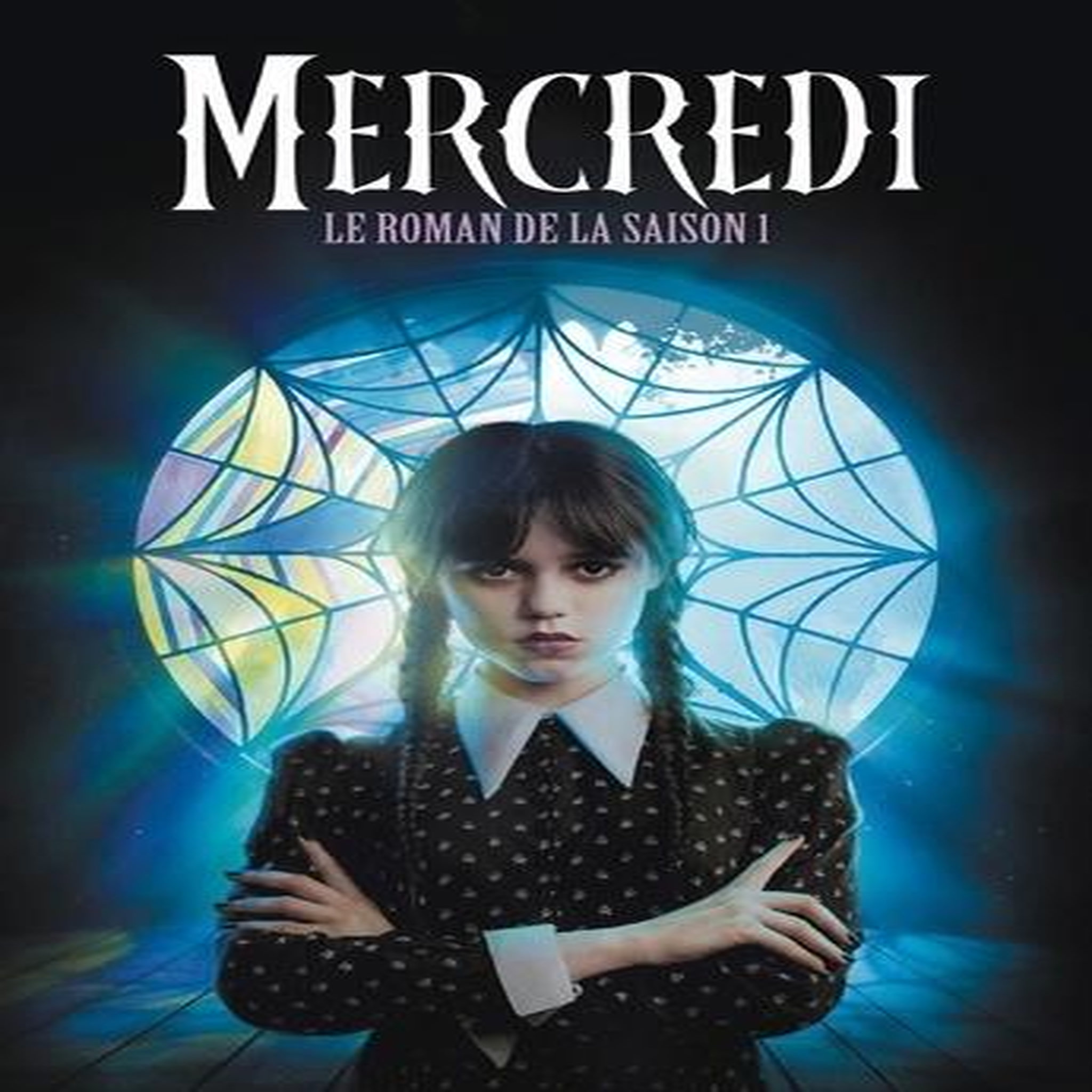 MERCREDI. LE ROMAN DE LA SAISON 1, Mejia Tehlor Kay