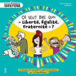 ÇA VEUT DIRE QUOI  LIBERTE, ÉGALITE, FRATERNITE  ? ET TOUTES LES QUESTIONS QUE TU TE POSES SUR LA REPUBLIQUE ! 2E EDITION, Roman Diane