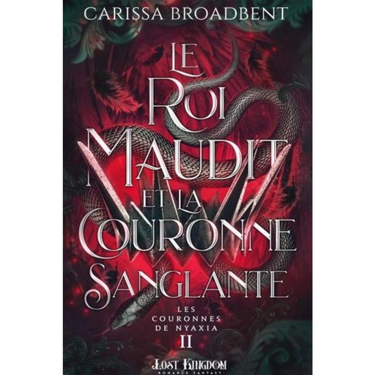 LES COURONNES DE NYAXIA TOME 2 : LE ROI MAUDIT ET LA COURONNE SANGLANTE, Broadbent Carissa