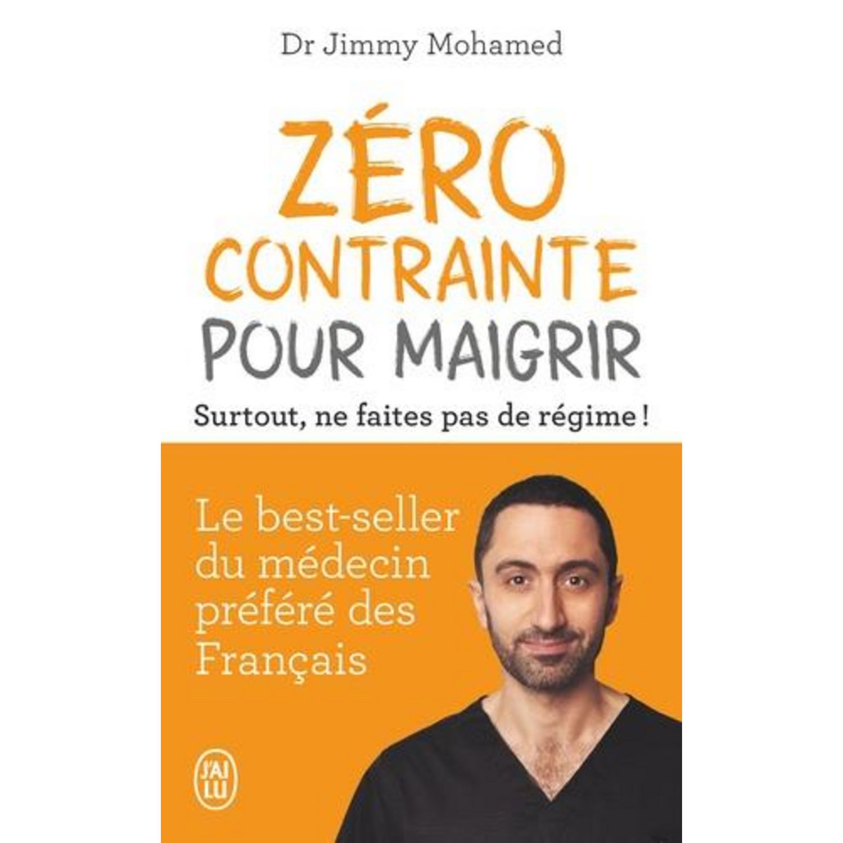 ZERO CONTRAINTE POUR MAIGRIR. SURTOUT, NE FAITES PAS DE REGIME !, Mohamed Jimmy