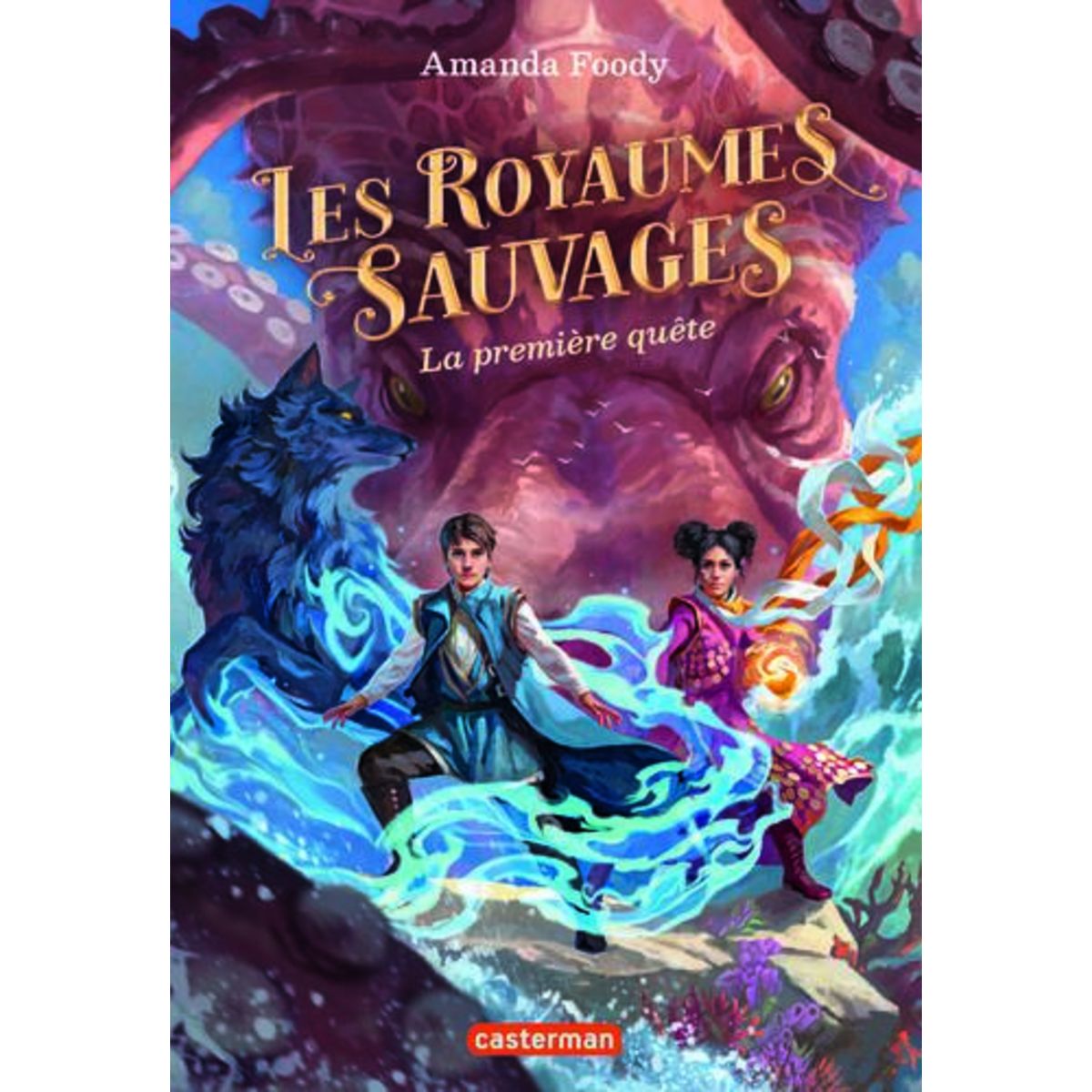 LES ROYAUMES SAUVAGES TOME 2 : LA PREMIERE QUETE, Foody Amanda