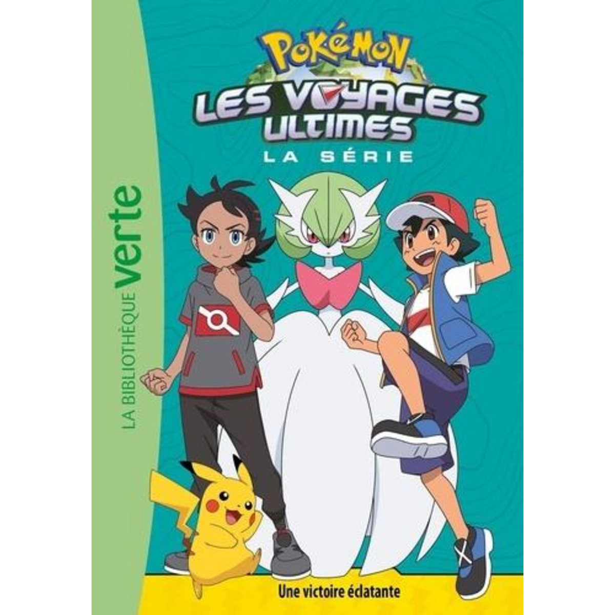 POKEMON : LES VOYAGES ULTIMES TOME 26 : UNE VICTOIRE ECLATANTE, Godeau Natacha